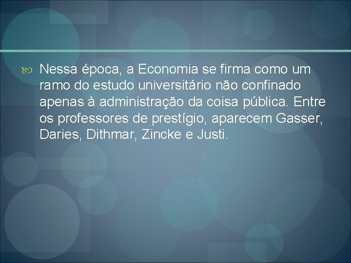  Nessa época, a Economia se firma como um ramo do estudo universitário não