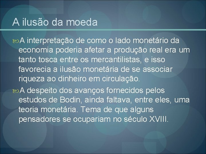 A ilusão da moeda A interpretação de como o lado monetário da economia poderia