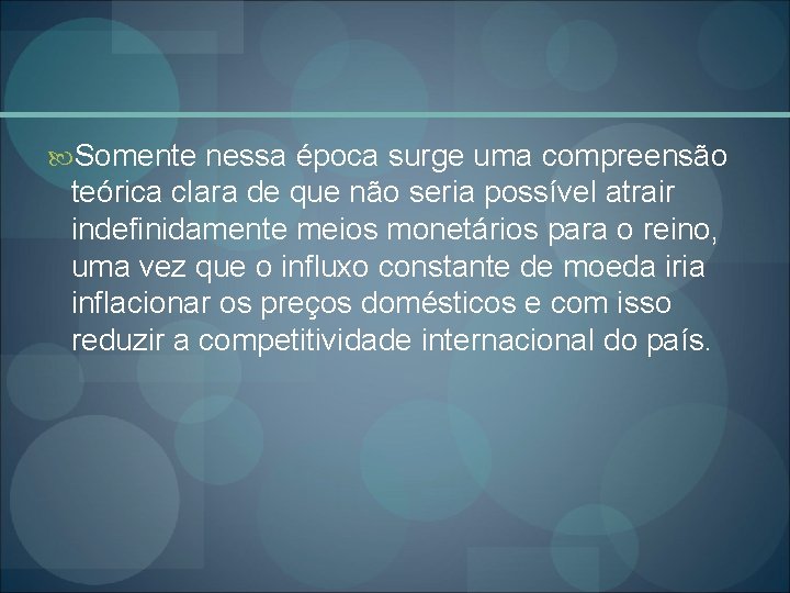  Somente nessa época surge uma compreensão teórica clara de que não seria possível
