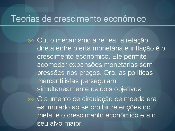 Teorias de crescimento econômico Outro mecanismo a refrear a relação direta entre oferta monetária