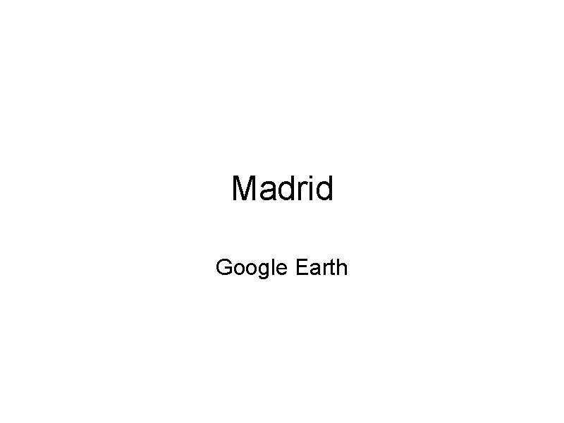 Madrid Google Earth 