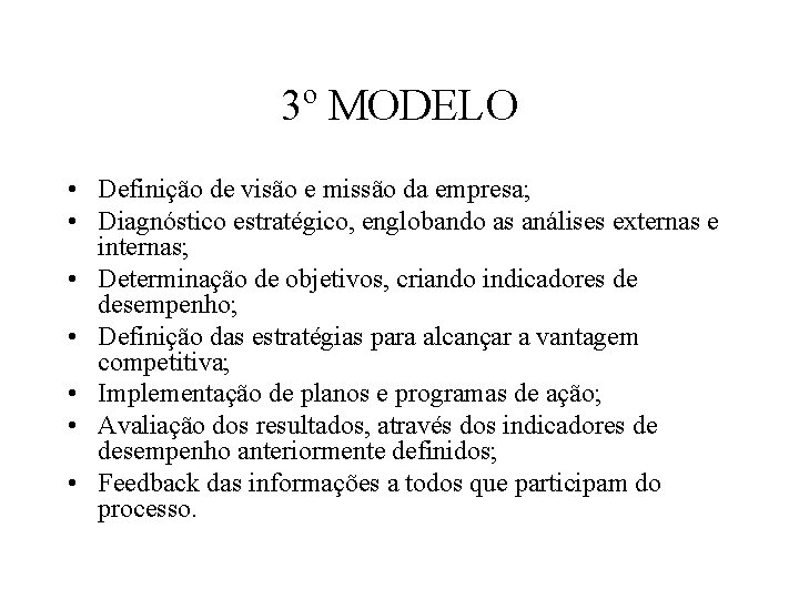 3º MODELO • Definição de visão e missão da empresa; • Diagnóstico estratégico, englobando