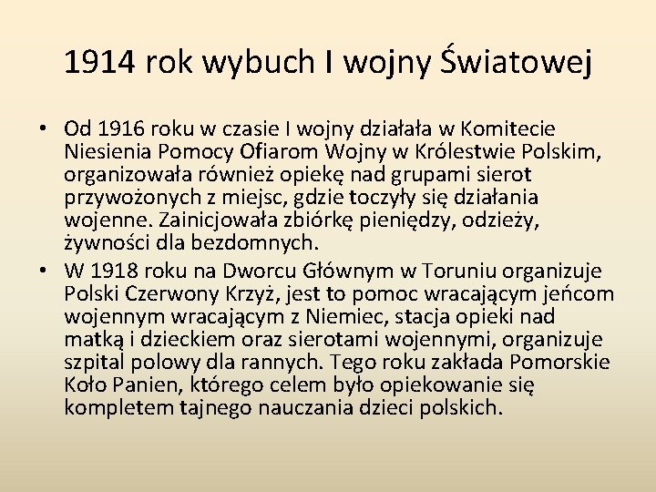 1914 rok wybuch I wojny Światowej • Od 1916 roku w czasie I wojny