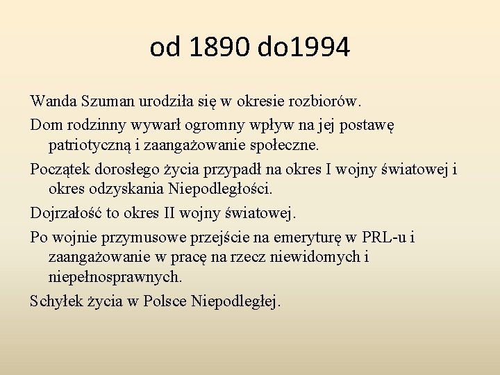 od 1890 do 1994 Wanda Szuman urodziła się w okresie rozbiorów. Dom rodzinny wywarł