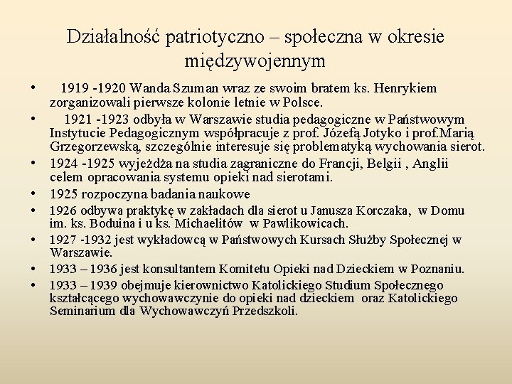 Działalność patriotyczno – społeczna w okresie międzywojennym • 1919 -1920 Wanda Szuman wraz ze