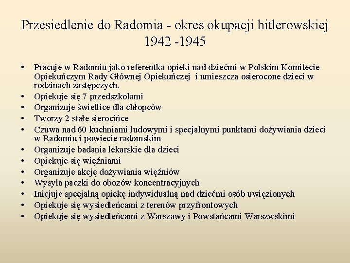 Przesiedlenie do Radomia - okres okupacji hitlerowskiej 1942 -1945 • • • Pracuje w Przesiedlenie do Radomia - okres okupacji hitlerowskiej 1942 -1945 • • • Pracuje w