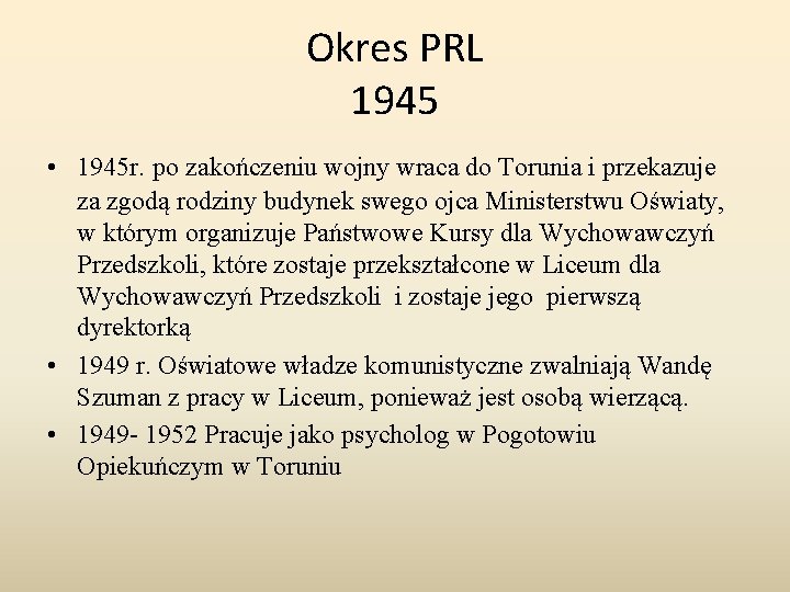 Okres PRL 1945 • 1945 r. po zakończeniu wojny wraca do Torunia i przekazuje