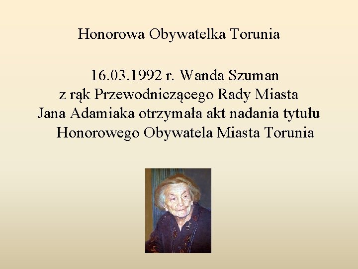 Honorowa Obywatelka Torunia 16. 03. 1992 r. Wanda Szuman z rąk Przewodniczącego Rady Miasta