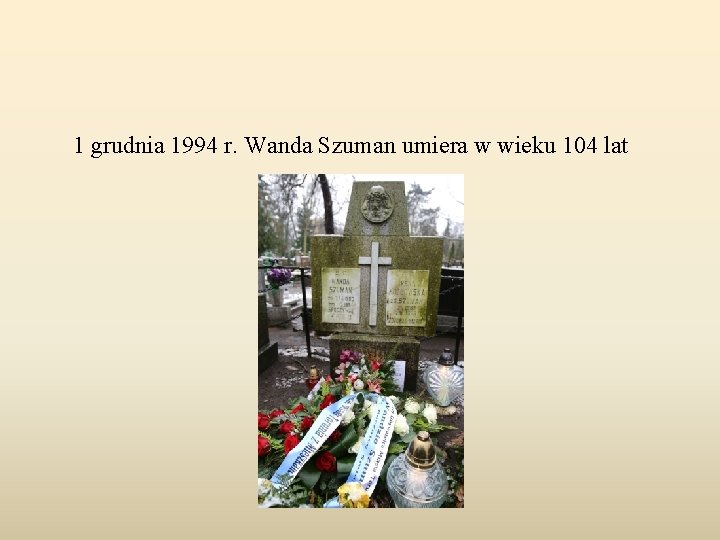 1 grudnia 1994 r. Wanda Szuman umiera w wieku 104 lat 