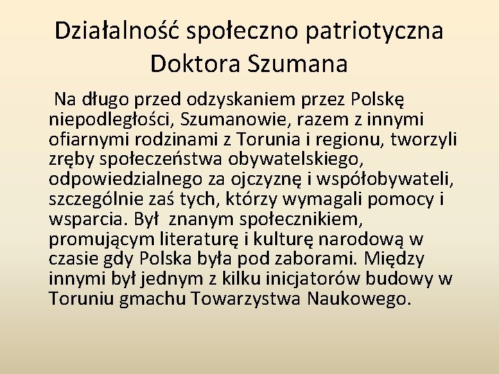 Działalność społeczno patriotyczna Doktora Szumana Na długo przed odzyskaniem przez Polskę niepodległości, Szumanowie, razem