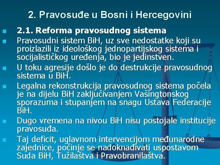 2. Pravosuđe u Bosni i Hercegovini n n n 2. 1. Reforma pravosudnog sistema