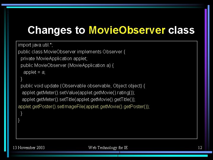 Changes to Movie. Observer class import java. util. *; public class Movie. Observer implements