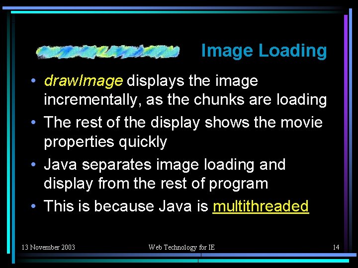 Image Loading • draw. Image displays the image incrementally, as the chunks are loading