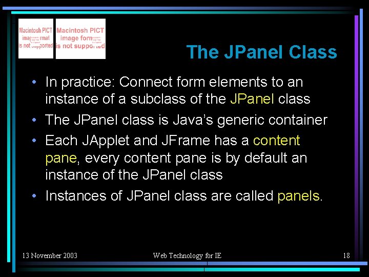 The JPanel Class • In practice: Connect form elements to an instance of a