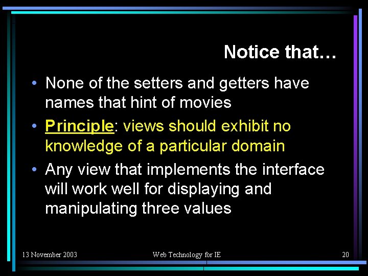 Notice that… • None of the setters and getters have names that hint of