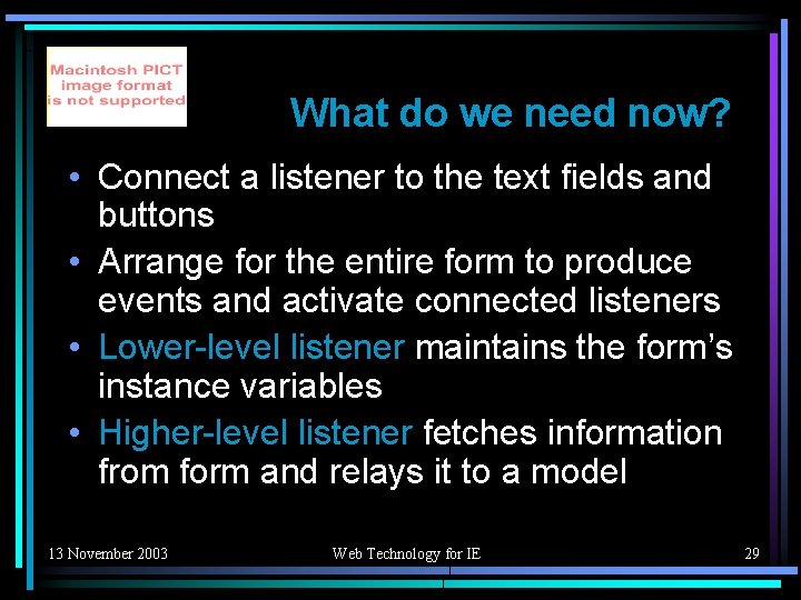 What do we need now? • Connect a listener to the text fields and