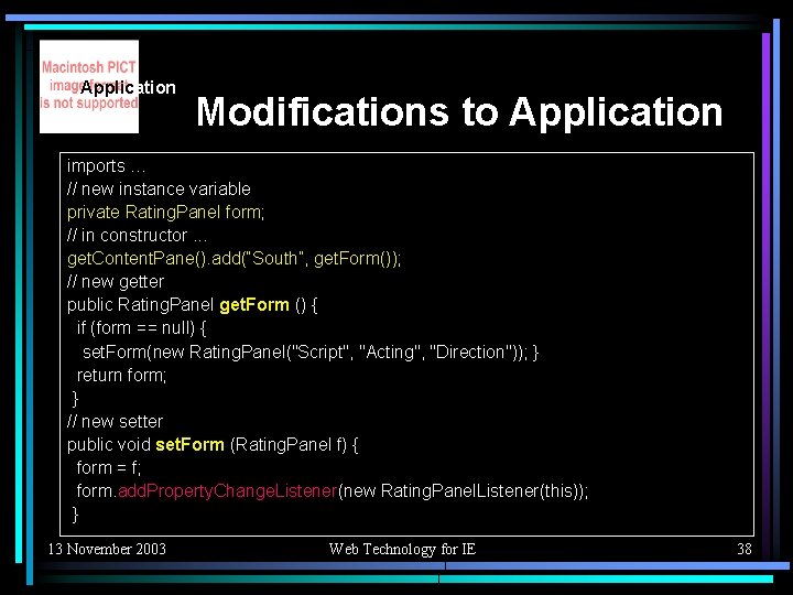 Application Modifications to Application imports … // new instance variable private Rating. Panel form;