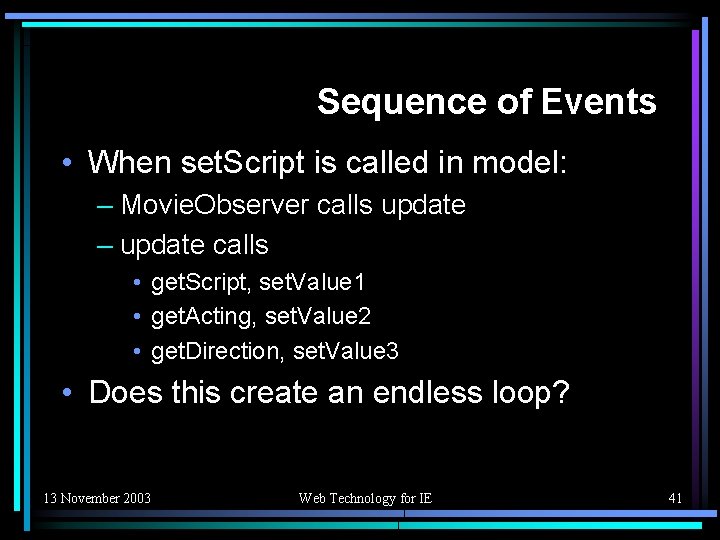 Sequence of Events • When set. Script is called in model: – Movie. Observer