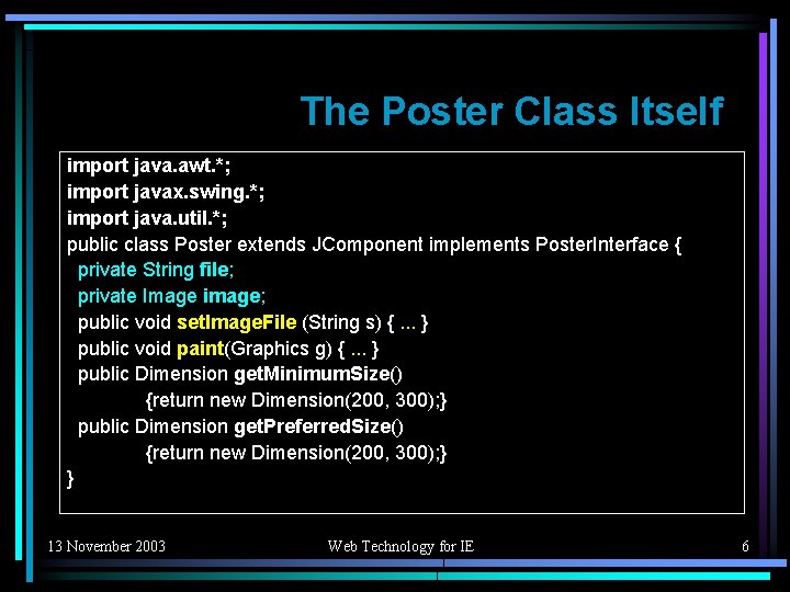 The Poster Class Itself import java. awt. *; import javax. swing. *; import java.