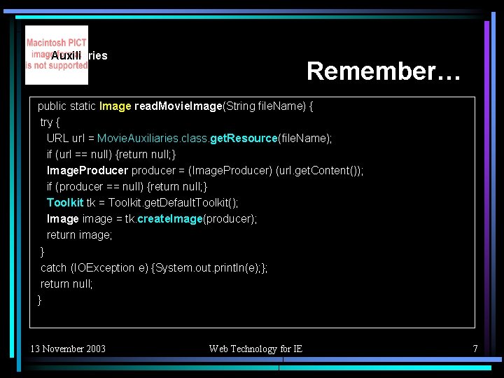 Auxiliaries Remember… public static Image read. Movie. Image(String file. Name) { try { URL