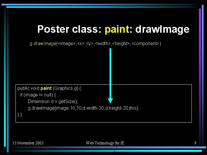 Poster class: paint: draw. Image g. draw. Image(<image>, <x>, <y>, <width>, <height>, <component>) public