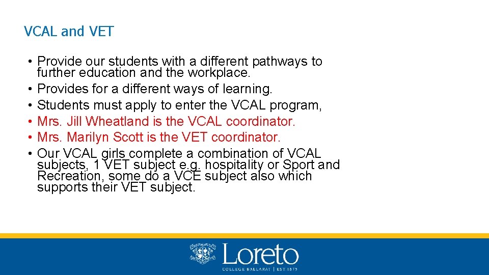 VCAL and VET • Provide our students with a different pathways to further education