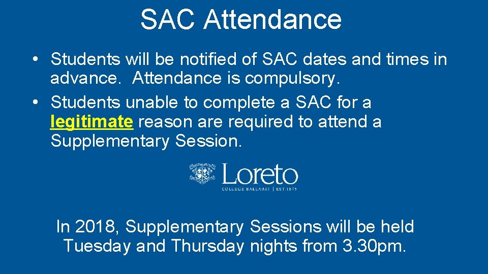 SAC Attendance • Students will be notified of SAC dates and times in advance.