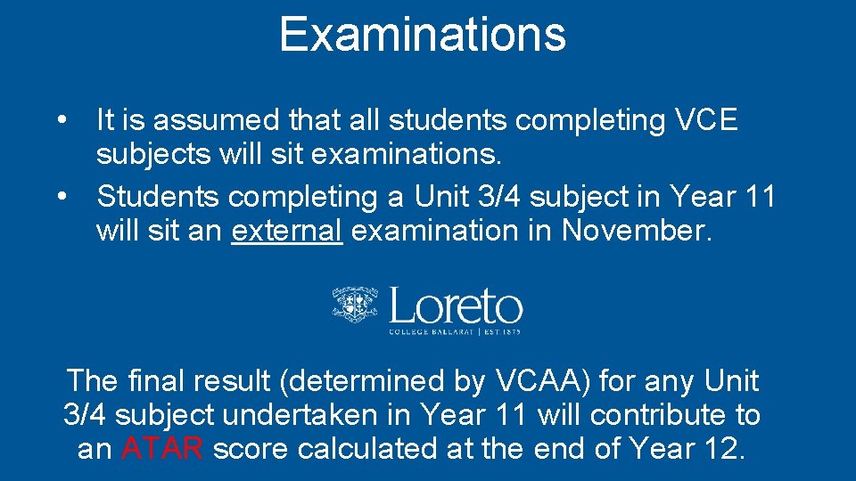 Examinations • It is assumed that all students completing VCE subjects will sit examinations.