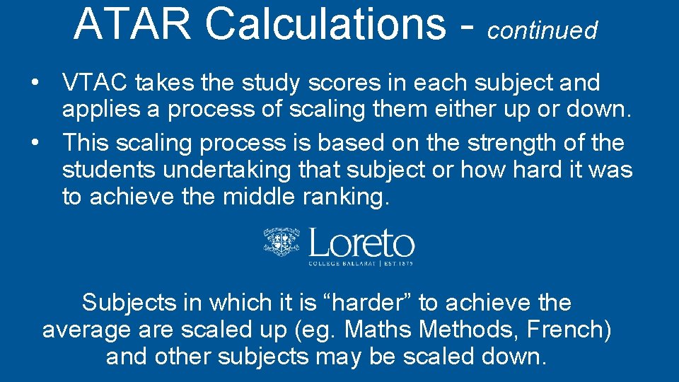 ATAR Calculations - continued • VTAC takes the study scores in each subject and