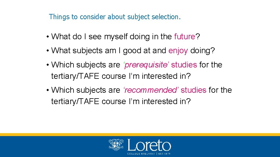 Things to consider about subject selection. • What do I see myself doing in