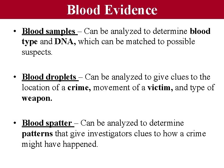 Blood Evidence • Blood samples – Can be analyzed to determine blood type and Blood Evidence • Blood samples – Can be analyzed to determine blood type and