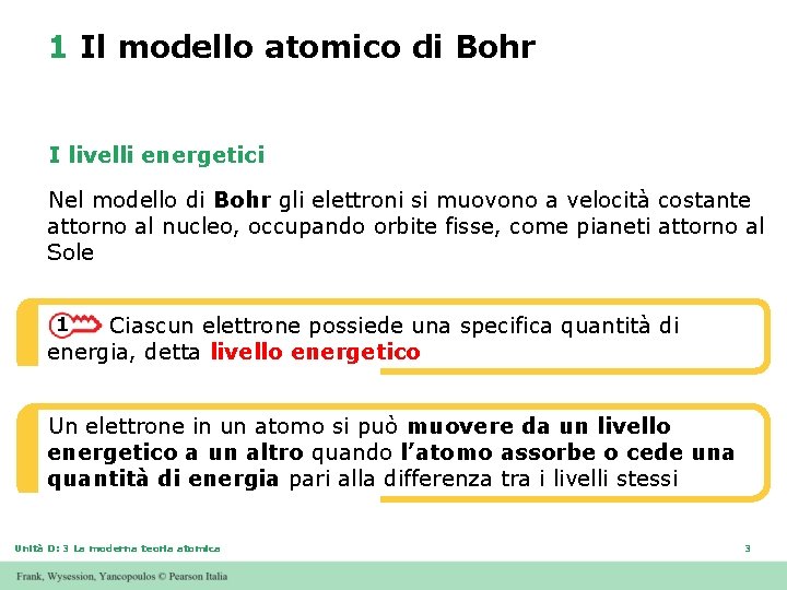 1 Il modello atomico di Bohr I livelli energetici Nel modello di Bohr gli 1 Il modello atomico di Bohr I livelli energetici Nel modello di Bohr gli