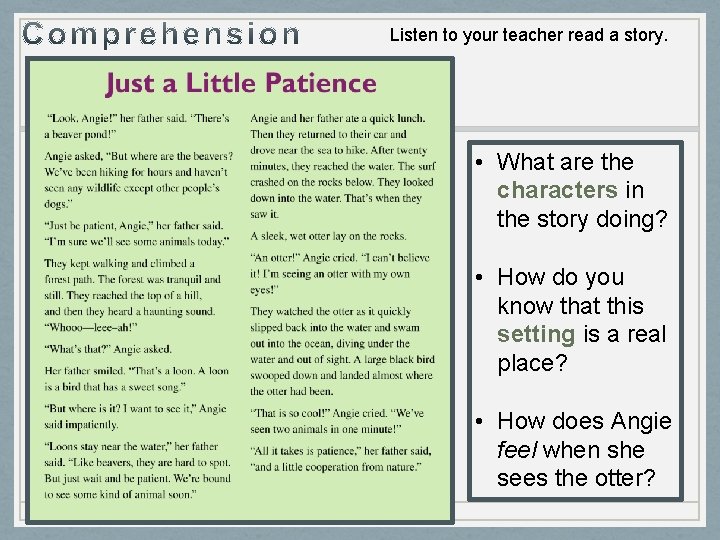 Listen to your teacher read a story. • What are the characters in the