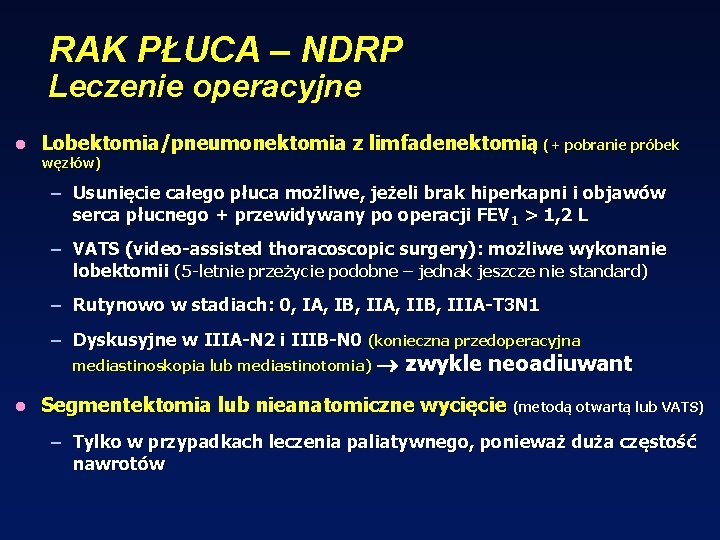 RAK PŁUCA – NDRP Leczenie operacyjne l Lobektomia/pneumonektomia z limfadenektomią (+ pobranie próbek węzłów)