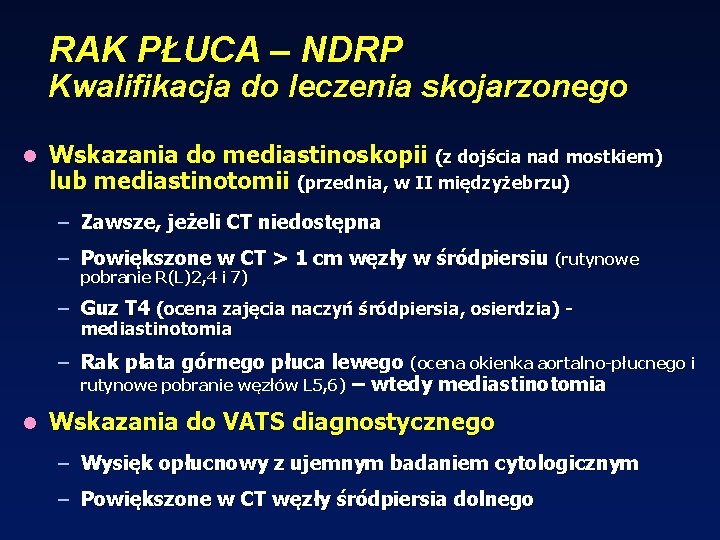 RAK PŁUCA – NDRP Kwalifikacja do leczenia skojarzonego l Wskazania do mediastinoskopii (z dojścia