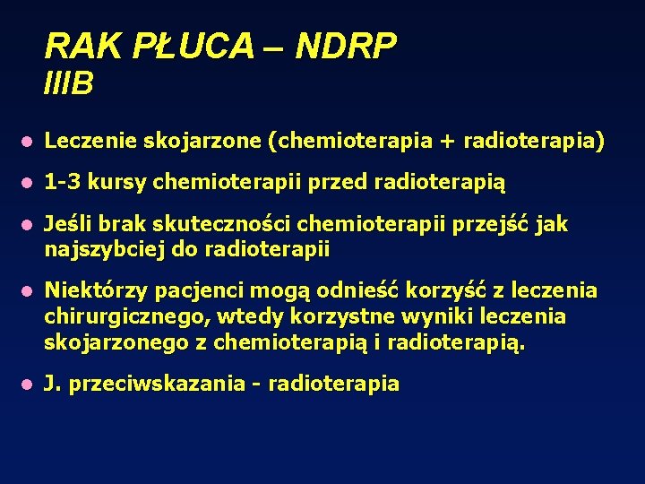 RAK PŁUCA – NDRP IIIB l Leczenie skojarzone (chemioterapia + radioterapia) l 1 -3