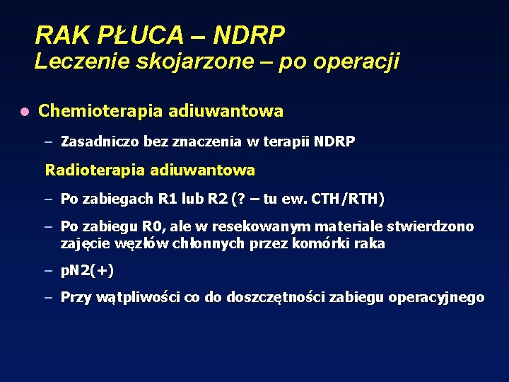 RAK PŁUCA – NDRP Leczenie skojarzone – po operacji l Chemioterapia adiuwantowa – Zasadniczo