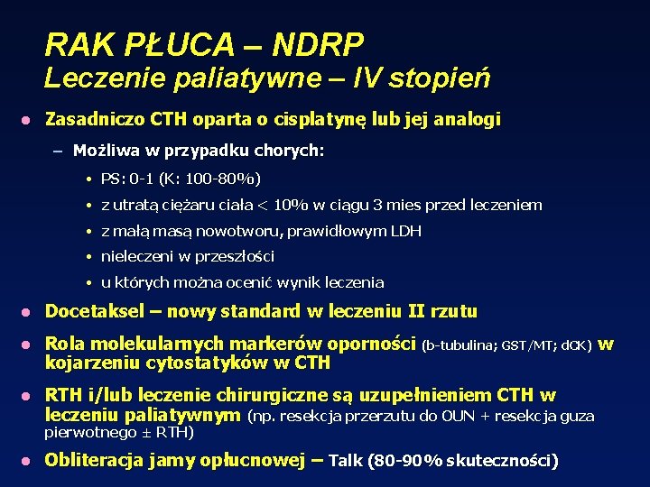 RAK PŁUCA – NDRP Leczenie paliatywne – IV stopień l Zasadniczo CTH oparta o