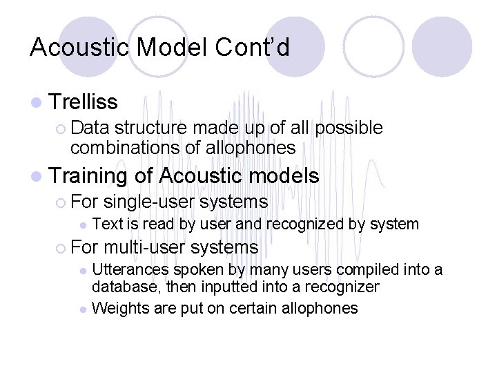 Acoustic Model Cont’d l Trelliss ¡ Data structure made up of all possible combinations