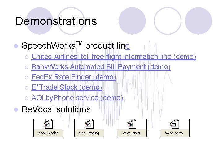 Demonstrations l Speech. Works. TM product line ¡ ¡ ¡ l United Airlines' toll