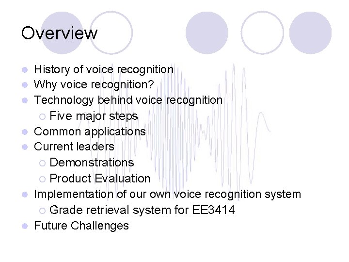 Overview l l l l History of voice recognition Why voice recognition? Technology behind