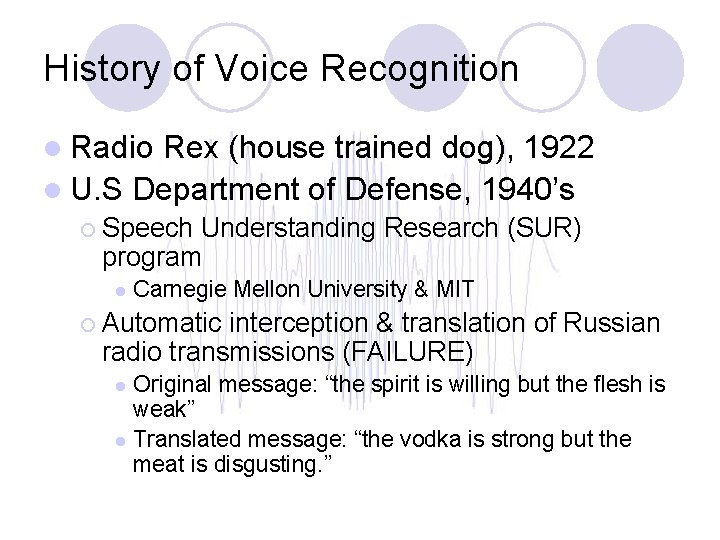 History of Voice Recognition l Radio Rex (house trained dog), 1922 l U. S