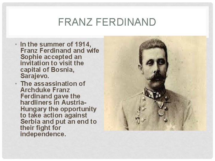 FRANZ FERDINAND • In the summer of 1914, Franz Ferdinand wife Sophie accepted an
