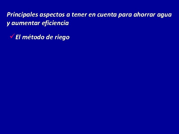 Principales aspectos a tener en cuenta para ahorrar agua y aumentar eficiencia üEl método