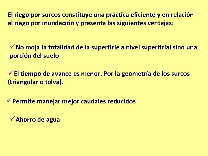 El riego por surcos constituye una práctica eficiente y en relación al riego por