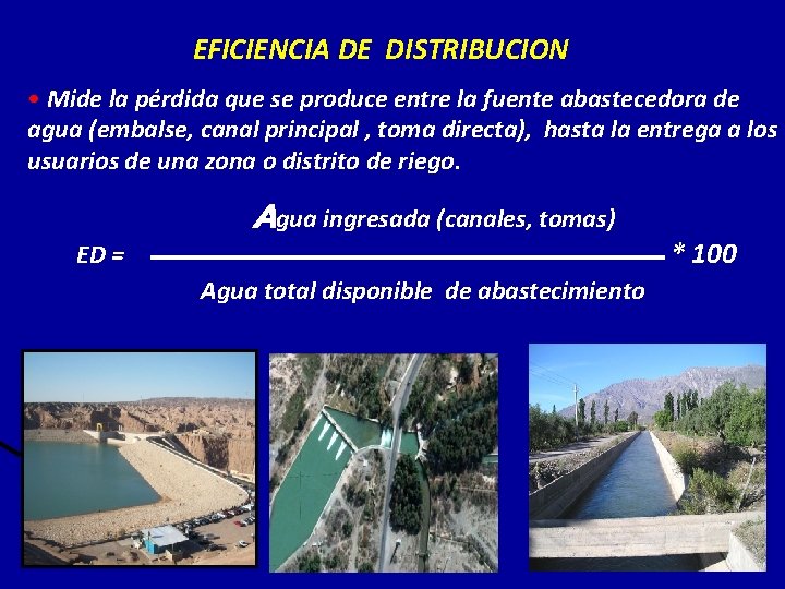 EFICIENCIA DE DISTRIBUCION • Mide la pérdida que se produce entre la fuente abastecedora