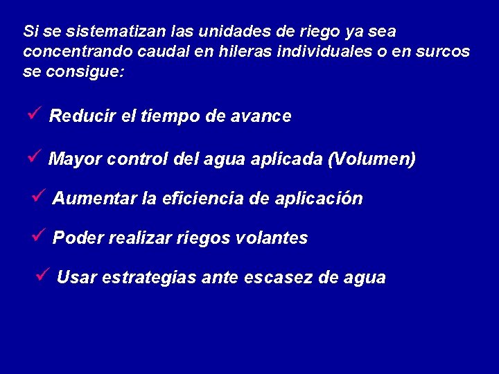 Si se sistematizan las unidades de riego ya sea concentrando caudal en hileras individuales