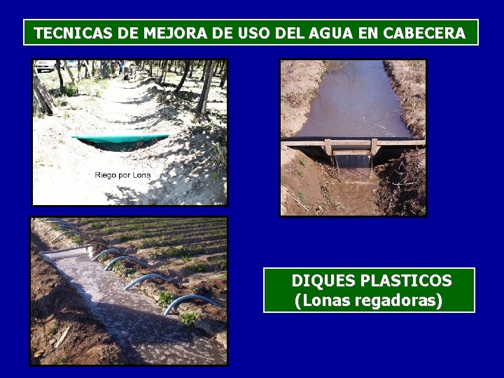 TECNICAS DE MEJORA DE USO DEL AGUA EN CABECERA DIQUES PLASTICOS (Lonas regadoras) 