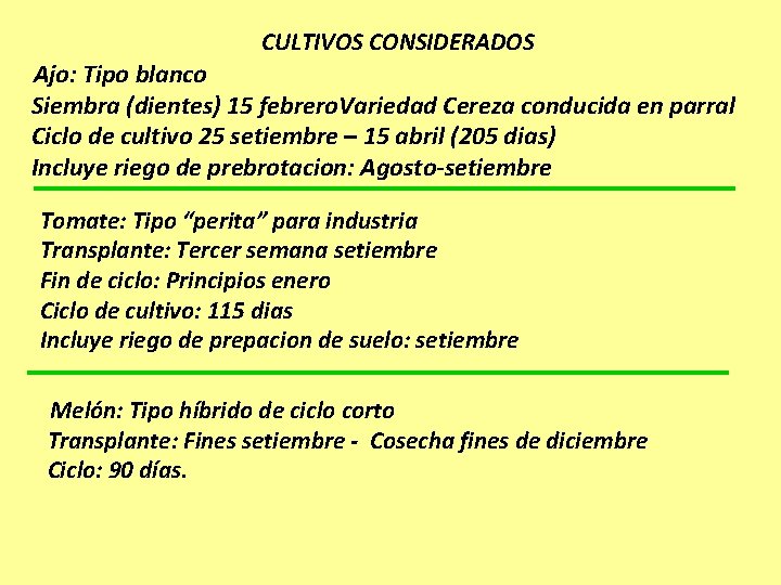 CULTIVOS CONSIDERADOS Ajo: Tipo blanco Siembra (dientes) 15 febrero. Variedad Cereza conducida en parral