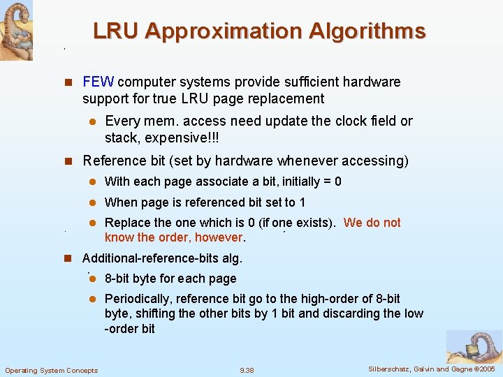 LRU Approximation Algorithms n FEW computer systems provide sufficient hardware support for true LRU